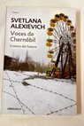 Voces de Chernóbil crónica del futuro / Svetlana Aleksievich