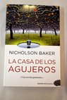 La casa de los agujeros una novela gamberra / Nicholson Baker