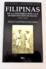 Filipinas de la insurreccin a la intervencin de EE UU 1896 1898 / Alicia Castellanos Escudier