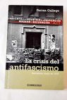 La crisis del antifascismo Barcelona mayo de 1937 / Fernando José Gallego Margaleff