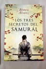 Los tres secretos del samuri / Blanca lvarez