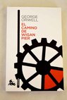 El camino de Wigan Pier / George Orwell