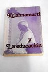 J Krishnamurti y la educación / Jiddu Krishnamurti