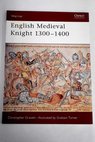English Medieval knight 1300 1400 / Gravett Christopher Turner Graham