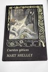 Cuentos gticos / Mary Wollstonecraft Shelley