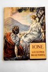 Ione los ltimos das de Pompeya / Eduardo Bulwer Lytton