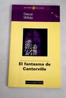 El fantasma de Canterville El crimen de lord Arthur Saville / Oscar Wilde