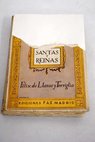 Santas y reinas apuntes biográficos / Félix de Llanos y Torriglia