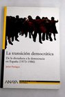 La transicin democrtica de la dictadura a la democracia en Espaa 1973 1986 / Javier Paniagua