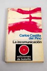 La incomunicacin / Carlos Castilla del Pino