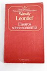 Ensayos sobre economa / Wassily Leontief