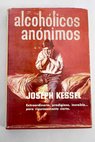 Alcohlicos annimos / Joseph Kessel