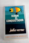 Robur el conquistador / Julio Verne