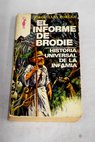 El informe de Brodie Historia universal de la infamia / Jorge Luis Borges