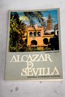 El Alczar de Sevilla gua turistica / Joaqun Romero Murube