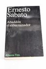 Abaddn el exterminador / Ernesto Sabato