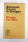 El trato con Dios homila pronunciada el 5 IV 1964 / Josemara Escriv de Balaguer