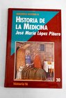 Historia de la medicina / Jos Mara Lpez Piero