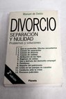 Divorcio separacin y nulidad problemas y soluciones / Manuel de Dels y de Ugarte