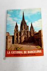 La Catedral de Barcelona guía turística / Ángel Fábrega Grau