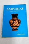 Ampurias descripcin de las ruinas y museo monogrfico / Eduardo Ripoll Perell