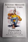 Zapatero a tus zapatos historia del arte de la rectificacin / Antonio Mingote