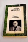 Un caso acabado / Graham Greene