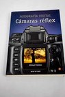Cmaras rflex fotografa digital / Michael Freeman