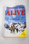 Alive the story of the Andes Survivors / Piers Paul Read