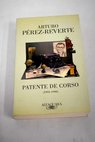 Patente de corso 1993 1998 / Arturo Prez Reverte