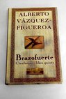 Brazofuerte / Alberto Vzquez Figueroa