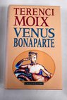 Venus Bonaparte / Terenci Moix