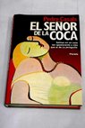 El seor de la coca / Pedro Casals Aldama
