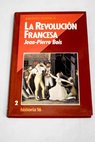 La revolucin francesa / Jean Pierre Bois