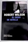 El ciego de Sevilla / Robert Wilson