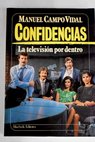 Confidencias la televisin por dentro / Manuel Campo Vidal