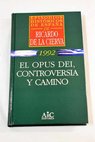 El Opus Dei controversia y camino / Ricardo de la Cierva