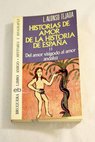 Historias de amor de la historia de Espaa tomo II Del Amor Visigodo al Amor Andaluz / Luis Alonso Tejada