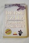 Dersu Uzala la taiga del ussuri / Vladimir Arseniev