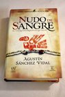 Nudo de sangre el tesoro escondido de los incas / Agustín Sánchez Vidal