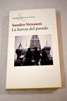 La fuerza del pasado / Sandro Veronesi