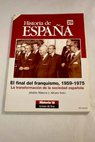 El final del franquismo 1959 1975 la transformación de la sociedad española / Abdón Mateos López