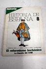El reformismo borbnico La Espaa del XVIII / Antonio Domnguez Ortiz