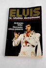 Elvis Elvis Elvis la rebelación domesticada / Antonio Tello
