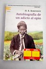 Autobiografa de un adicto al opio / H R Robinson