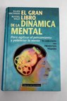 El gran libro de la dinmica mental para agilizar el pensamiento y potenciar la mente / Ellen Michaud