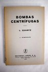 Bombas centrífugas su funcionamiento construcción y cálculo / Ludwig Quantz