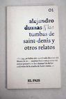 Las tumbas de Saint Denis y otros relatos / Alejandro Dumas