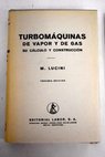 Turbomáquinas de vapor y de gas Su cálculo y construcción / Manuel Lucini