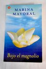 Bajo el magnolio / Marina Mayoral